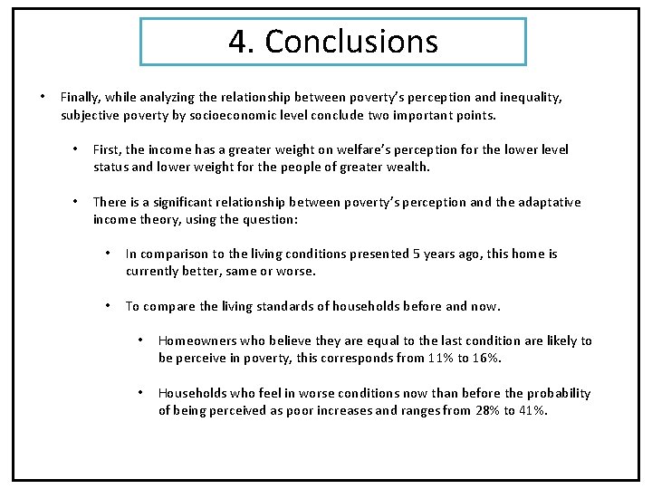 4. Conclusions • Finally, while analyzing the relationship between poverty’s perception and inequality, subjective