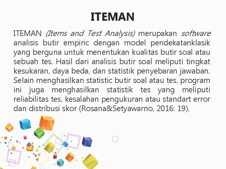 ITEMAN (Items and Test Analysis) merupakan software analisis butir empiric dengan model pendekatanklasik yang