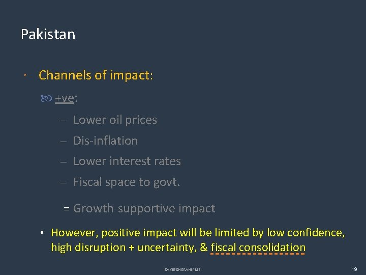 Pakistan Channels of impact: +ve: Lower oil prices Dis-inflation Lower interest rates Fiscal space