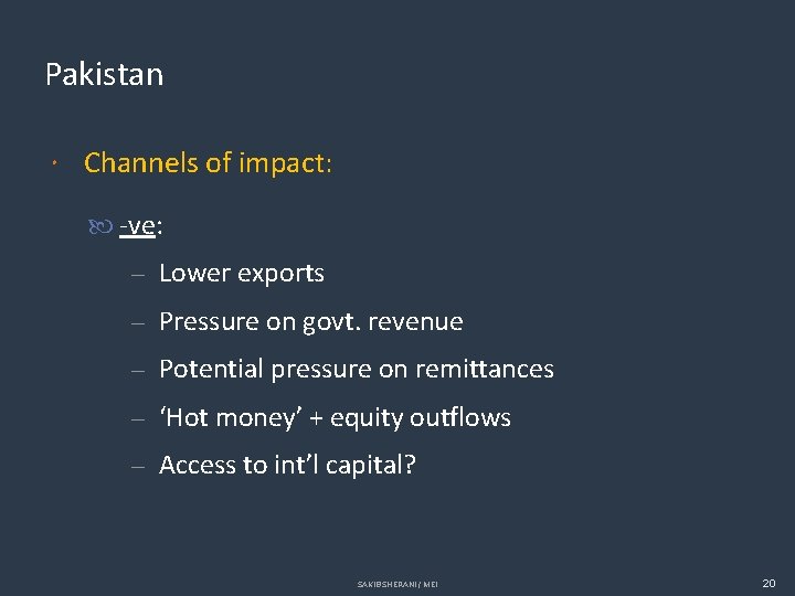 Pakistan Channels of impact: -ve: Lower exports Pressure on govt. revenue Potential pressure on