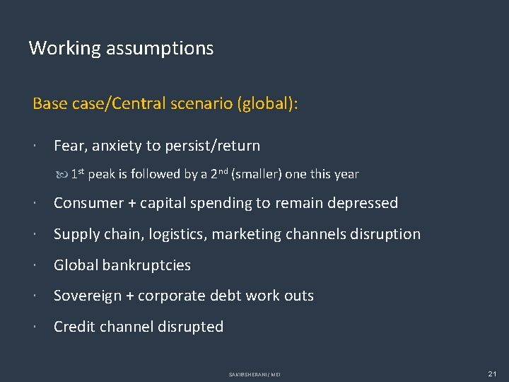 Working assumptions Base case/Central scenario (global): Fear, anxiety to persist/return 1 st peak is