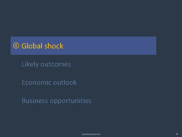  Global shock Likely outcomes Economic outlook Business opportunities SAKIB SHERANI / MEI 4