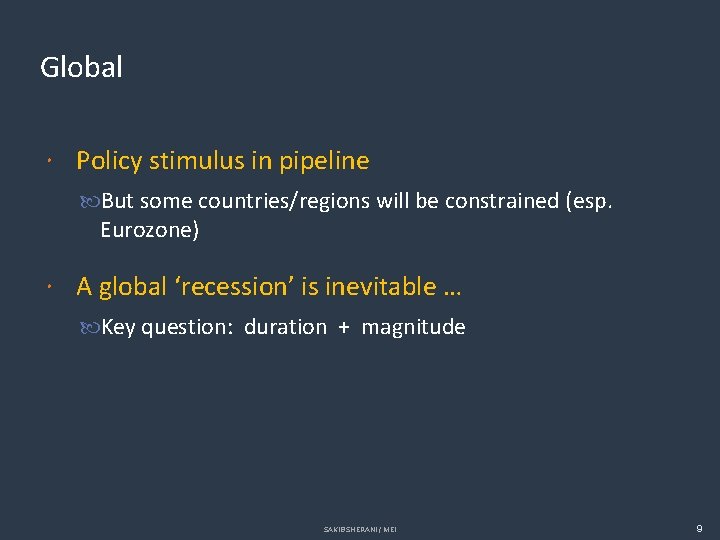 Global Policy stimulus in pipeline But some countries/regions will be constrained (esp. Eurozone) A