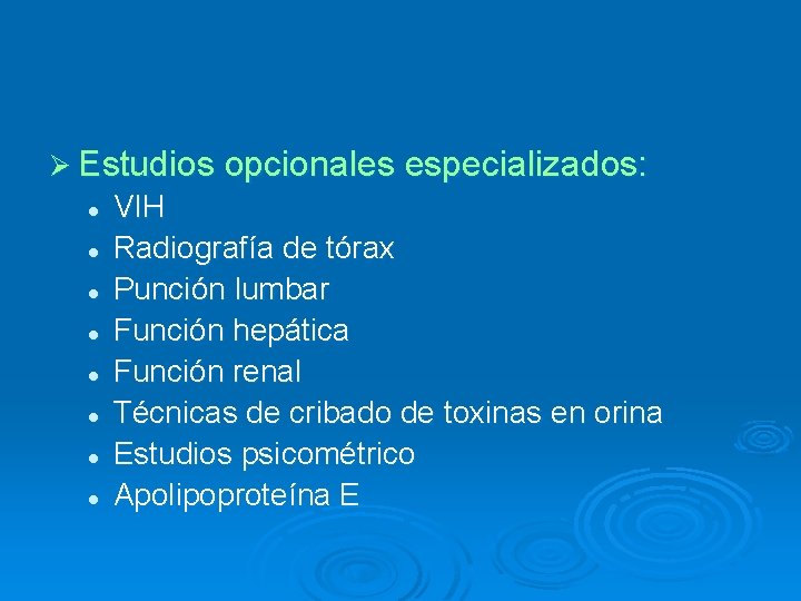 Ø Estudios opcionales especializados: l l l l VIH Radiografía de tórax Punción lumbar