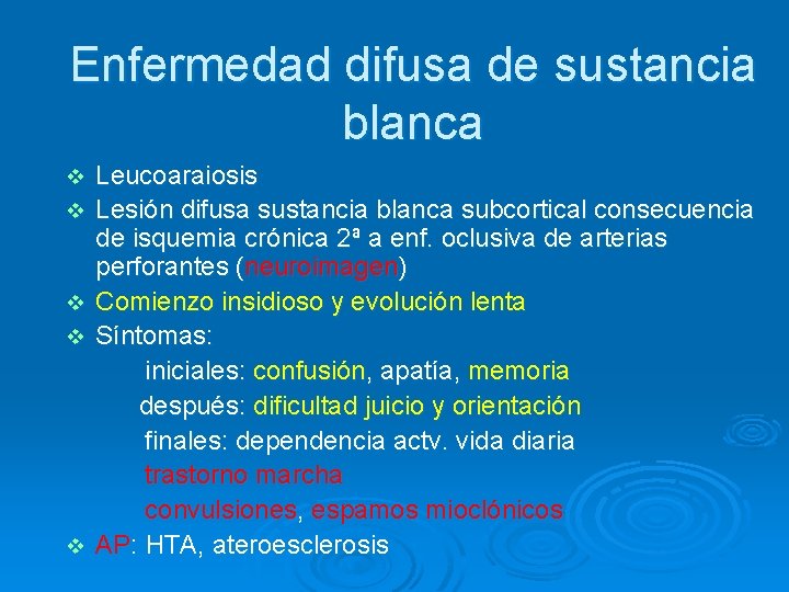 Enfermedad difusa de sustancia blanca v v v Leucoaraiosis Lesión difusa sustancia blanca subcortical