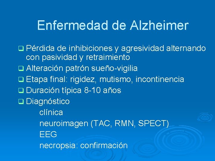 Enfermedad de Alzheimer q Pérdida de inhibiciones y agresividad alternando con pasividad y retraimiento