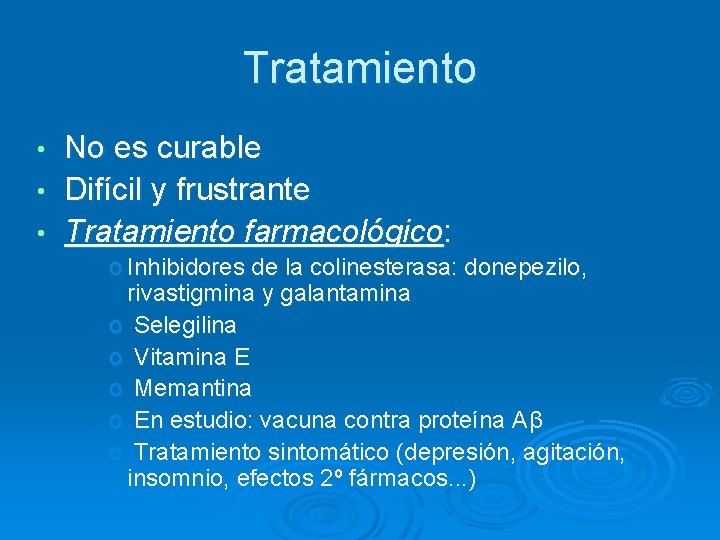 Tratamiento No es curable • Difícil y frustrante • Tratamiento farmacológico: • o Inhibidores