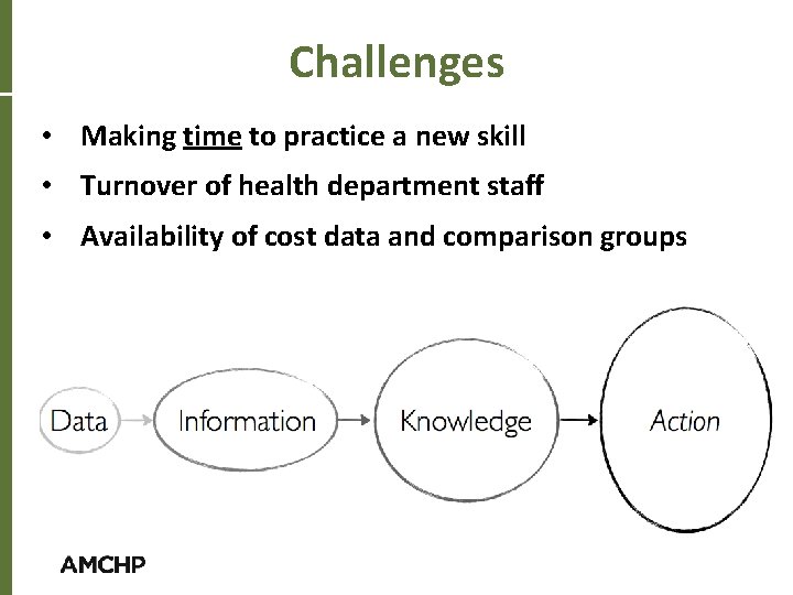 Challenges • Making time to practice a new skill • Turnover of health department