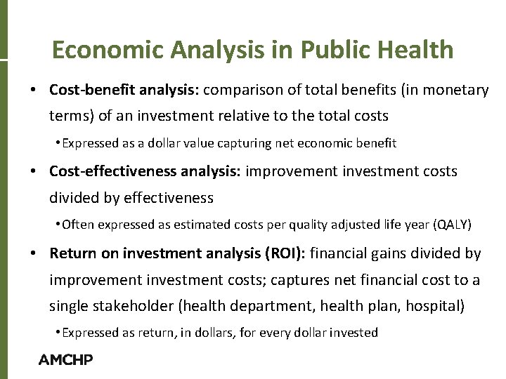 Economic Analysis in Public Health • Cost-benefit analysis: comparison of total benefits (in monetary