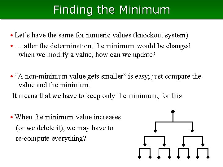 Finding the Minimum • Let’s have the same for numeric values (knockout system) • Finding the Minimum • Let’s have the same for numeric values (knockout system) •
