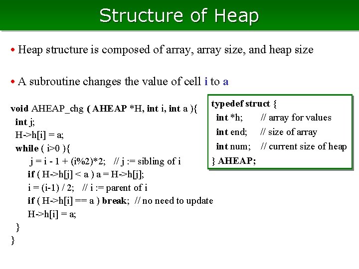 Structure of Heap • Heap structure is composed of array, array size, and heap Structure of Heap • Heap structure is composed of array, array size, and heap