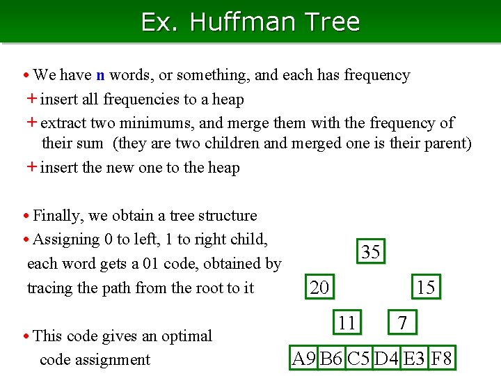 Ex. Huffman Tree • We have n words, or something, and each has frequency Ex. Huffman Tree • We have n words, or something, and each has frequency