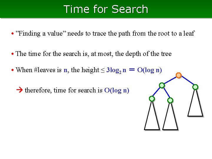 Time for Search • ”Finding a value” needs to trace the path from the Time for Search • ”Finding a value” needs to trace the path from the