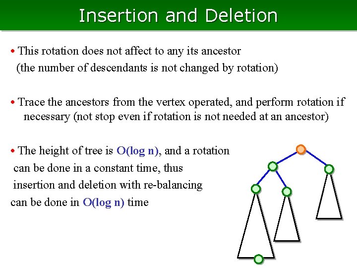 Insertion and Deletion • This rotation does not affect to any its ancestor (the Insertion and Deletion • This rotation does not affect to any its ancestor (the