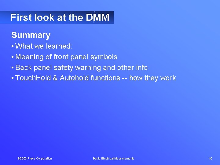 First look at the DMM Summary • What we learned: • Meaning of front