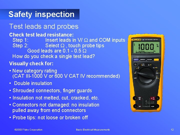 Safety inspection Test leads and probes Check test lead resistance: Step 1: Insert leads