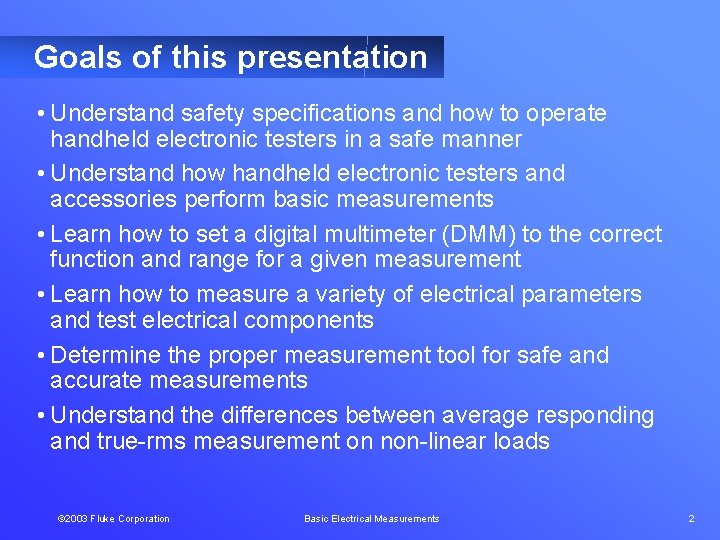 Goals of this presentation • Understand safety specifications and how to operate handheld electronic