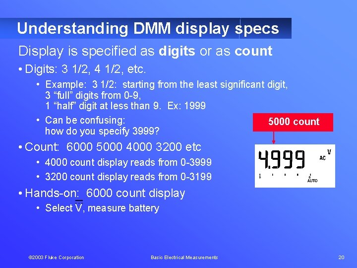 Understanding DMM display specs Display is specified as digits or as count • Digits: