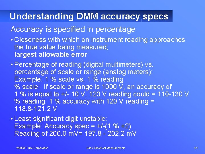 Understanding DMM accuracy specs Accuracy is specified in percentage • Closeness with which an