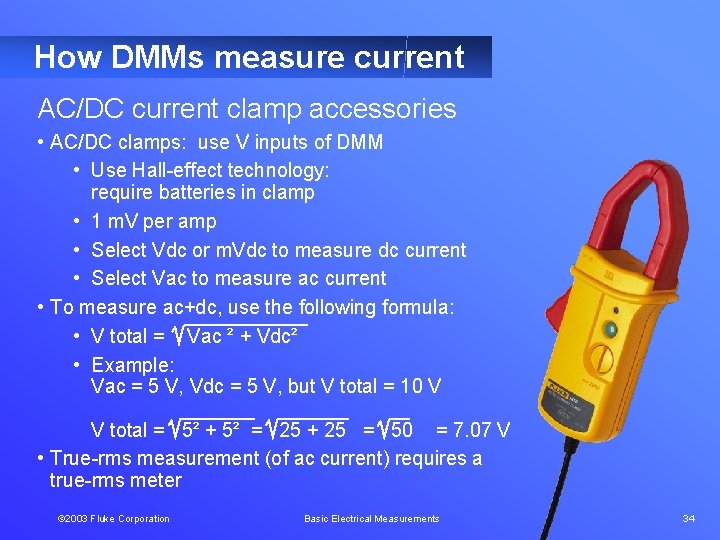 How DMMs measure current AC/DC current clamp accessories • AC/DC clamps: use V inputs