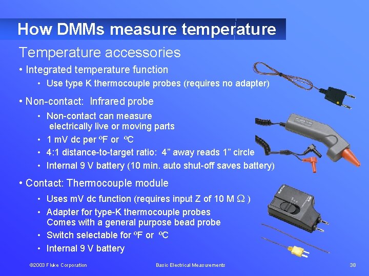How DMMs measure temperature Temperature accessories • Integrated temperature function • Use type K