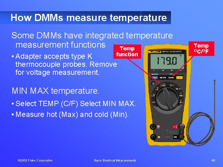 How DMMs measure temperature Some DMMs have integrated temperature measurement functions Temp function •
