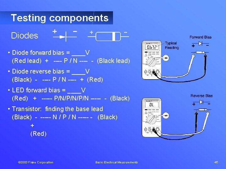 Testing components Diodes • Diode forward bias = ____V (Red lead) + ---- P