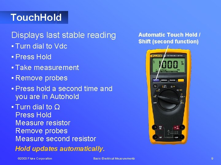 Touch. Hold Displays last stable reading • Turn dial to Vdc • Press Hold