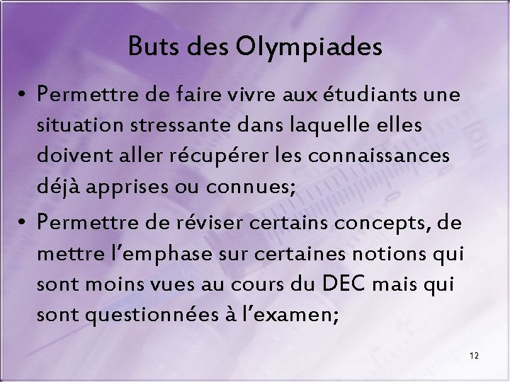 Buts des Olympiades • Permettre de faire vivre aux étudiants une situation stressante dans