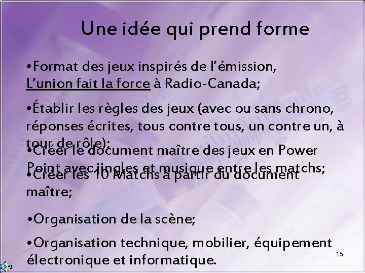 Une idée qui prend forme • Format des jeux inspirés de l’émission, L’union fait