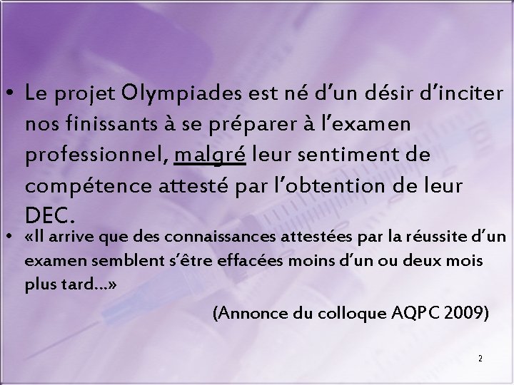  • Le projet Olympiades est né d’un désir d’inciter nos finissants à se