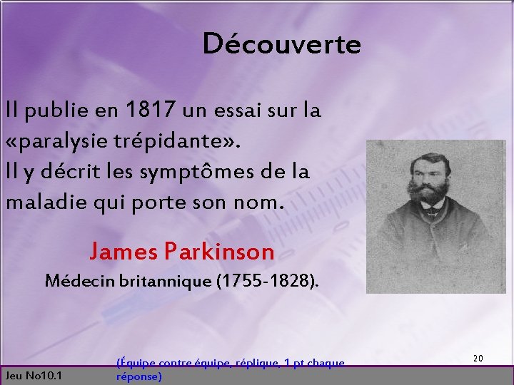 Découverte Il publie en 1817 un essai sur la «paralysie trépidante» . Il y