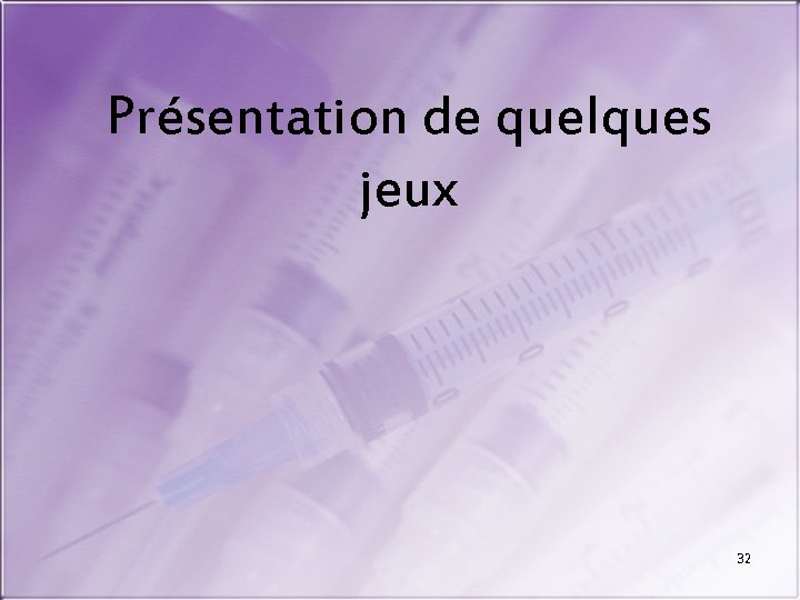 Présentation de quelques jeux 32 