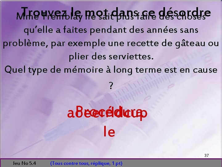 Trouvez le mot ce désordre Mme Tremblay ne saitdans plus faire des choses qu’elle