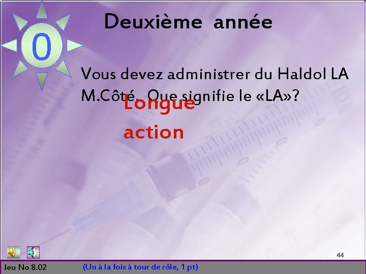 0 1 2 3 4 5 Deuxième année Vous devez administrer du Haldol LA