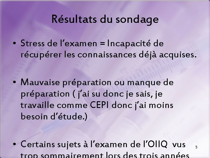 Résultats du sondage • Stress de l’examen = Incapacité de récupérer les connaissances déjà