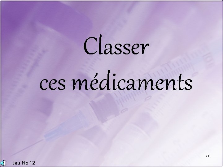 Classer ces médicaments 52 Jeu No 12 