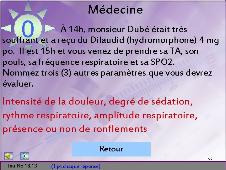 0 1 2 3 4 5 Médecine À 14 h, monsieur Dubé était très