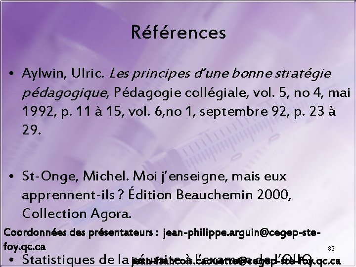 Références • Aylwin, Ulric. Les principes d’une bonne stratégie pédagogique, Pédagogie collégiale, vol. 5,
