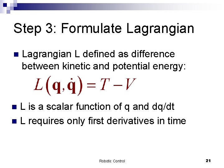 Step 3: Formulate Lagrangian n Lagrangian L defined as difference between kinetic and potential