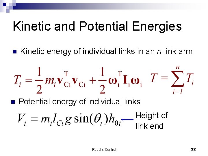 Kinetic and Potential Energies n Kinetic energy of individual links in an n-link arm