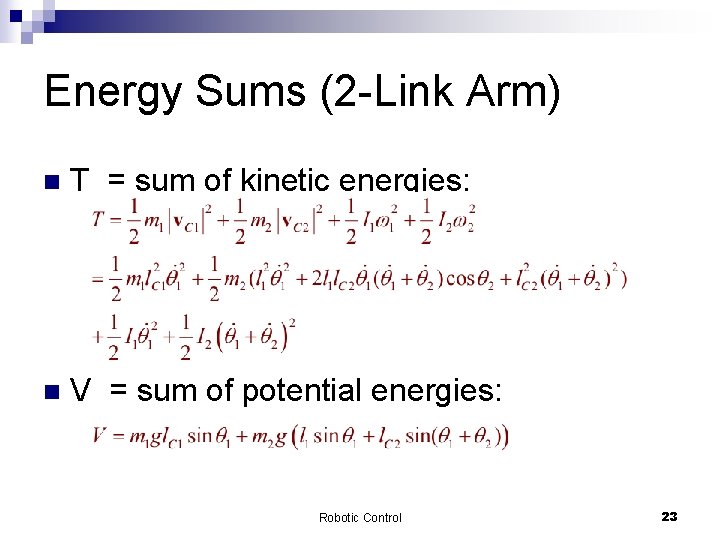 Energy Sums (2 -Link Arm) n T = sum of kinetic energies: n V