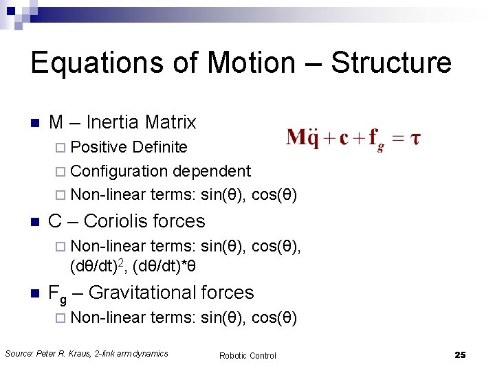 Equations of Motion – Structure n M – Inertia Matrix ¨ Positive Definite ¨
