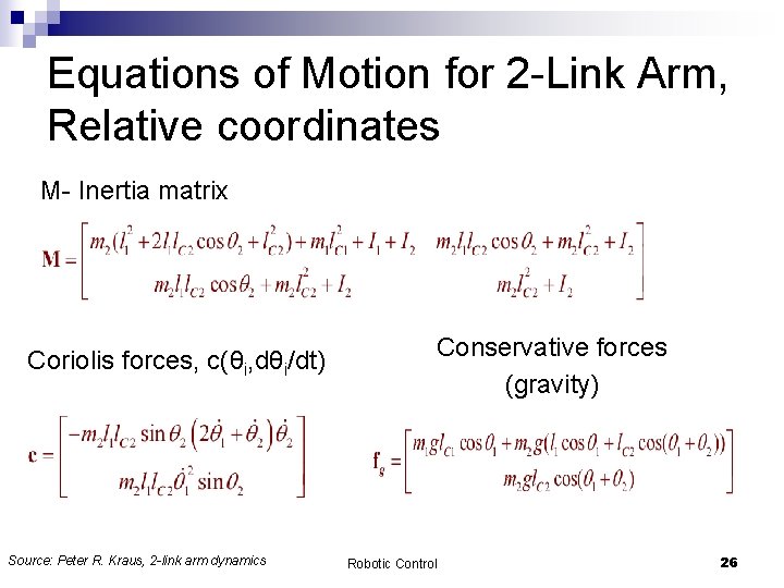 Equations of Motion for 2 -Link Arm, Relative coordinates M- Inertia matrix Coriolis forces,