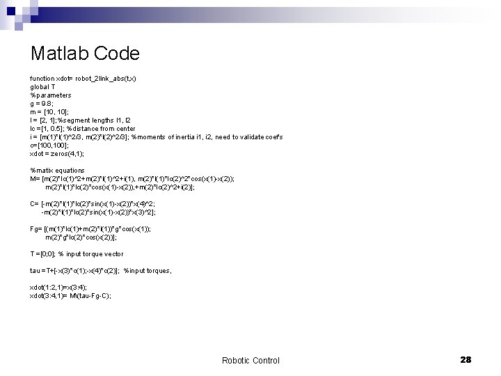 Matlab Code function xdot= robot_2 link_abs(t, x) global T %parameters g = 9. 8;