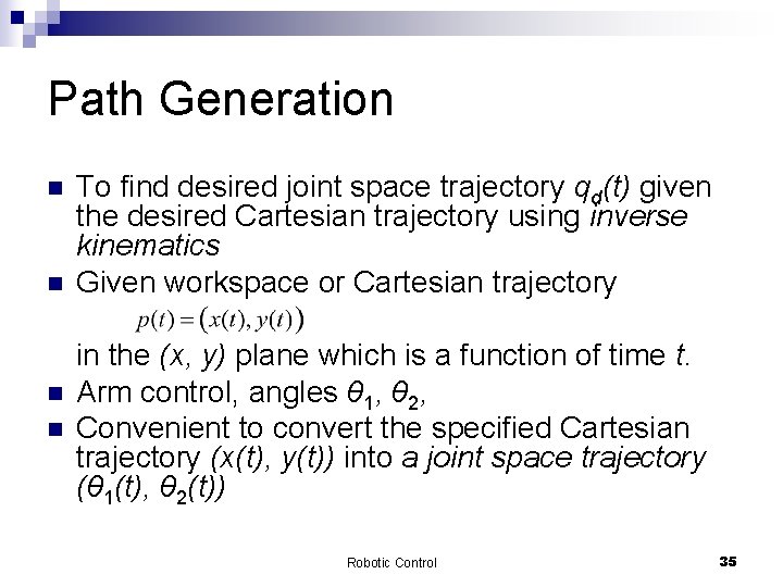 Path Generation n n To find desired joint space trajectory qd(t) given the desired