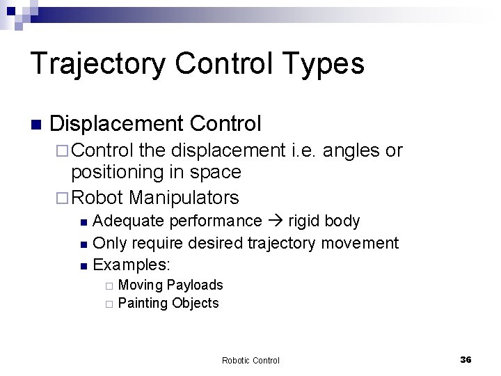 Trajectory Control Types n Displacement Control ¨ Control the displacement i. e. angles or