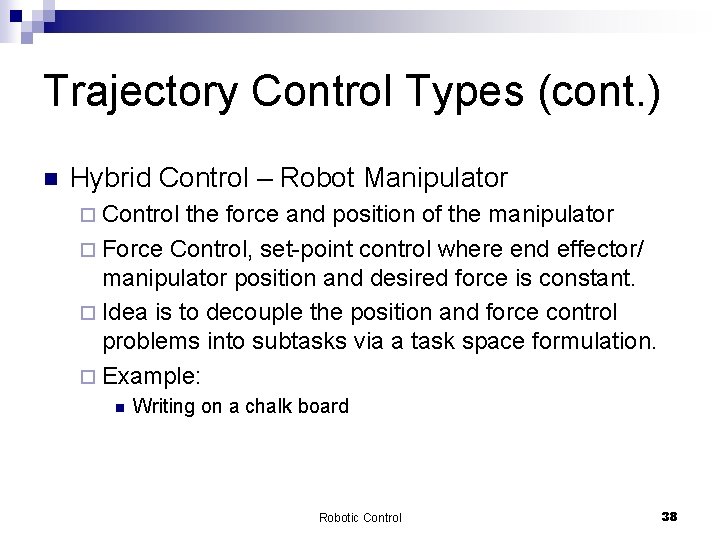 Trajectory Control Types (cont. ) n Hybrid Control – Robot Manipulator ¨ Control the