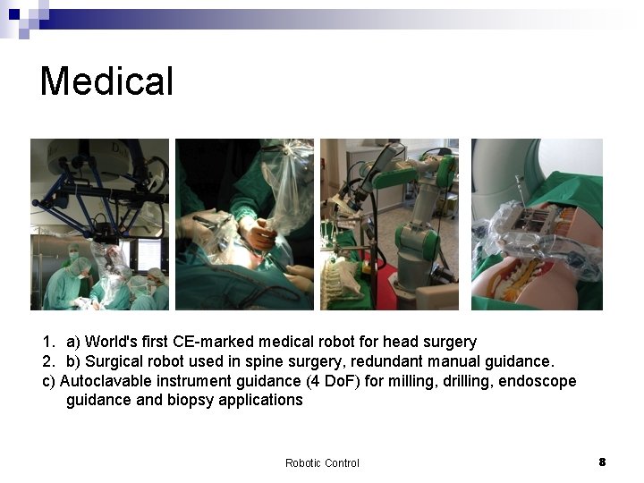 Medical 1. a) World's first CE-marked medical robot for head surgery 2. b) Surgical