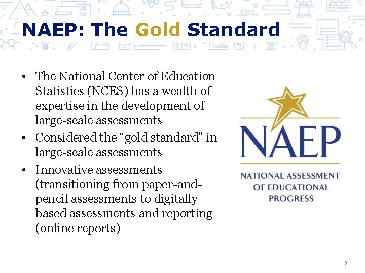 NAEP: The Gold Standard • The National Center of Education Statistics (NCES) has a